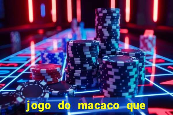 jogo do macaco que ganha dinheiro